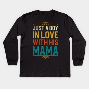 Just A Boy In Love With His Mama Kids Long Sleeve T-Shirt